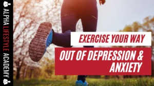 exercise your way out of depression & anxiety
