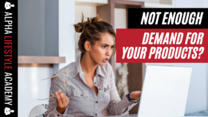 Not enough demand for your products or services?