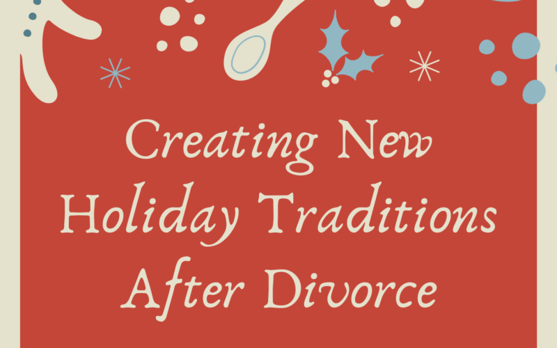 Creating-New-Holiday-Traditions-After-Divorce-1