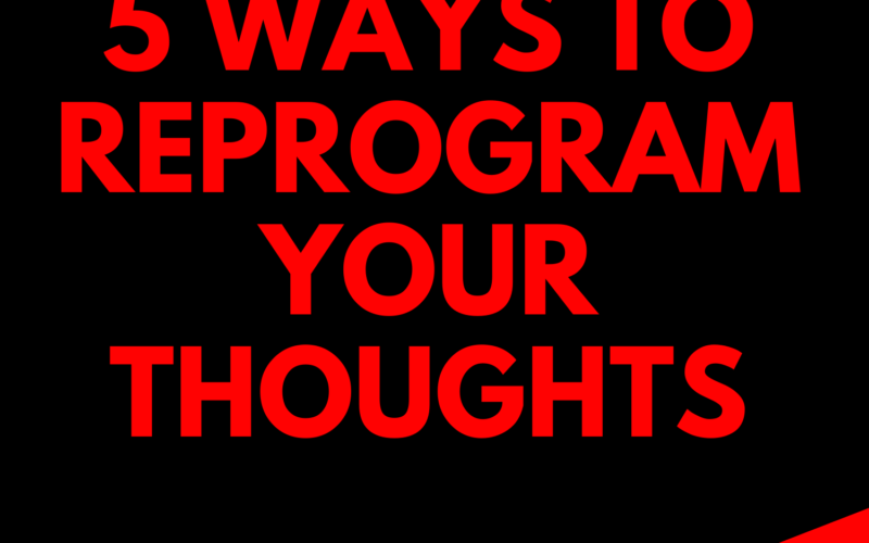 5-Ways-to-Reprogram-Your-Thoughts
