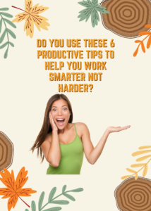 6-Productive-Tips-to-Help-You-Work-Smarter-Not-Harder