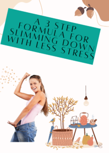 A-3-Step-Formula-For-Slimming-Down-With-Less-Stress-11-06-21