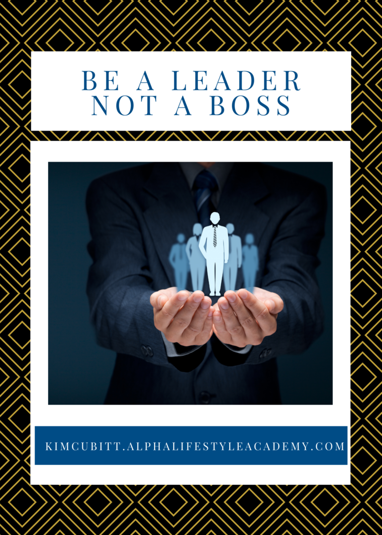 Be a Leader, Not a Boss - Alpha Lifestyle Academy, LLC