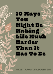 10-Ways-You-Might-Be-Making-Life-Much-Harder-Than-It-Has-To-Be-_12-31-21
