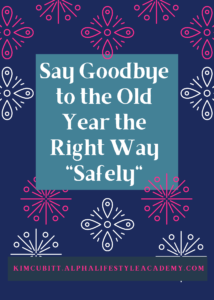 Say-Goodbye-to-the-Old-Year-the-Right-Way-Safely-_12-29-21