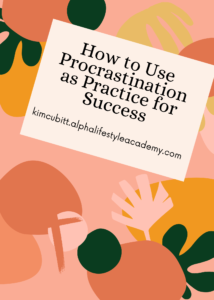How-to-Use-Procrastination-as-Practice-for-Success