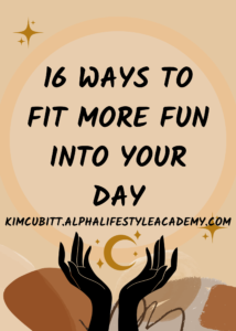 16-Ways-to-Fit-More-Fun-into-Your-Day